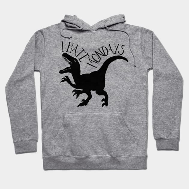 I hate Mondays Dinosaur! Hoodie by Tdjacks1